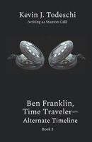 Ben Franklin, Time Traveler – Alternate Timeline 1938838262 Book Cover
