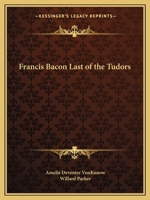 Francis Bacon Last of the Tudors 1162579374 Book Cover