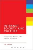 Internet, Society and Culture: Communicative Practices Before and After the Internet 1628923482 Book Cover