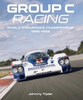 Group C Racing: World Endurance Championship, 1982–1992 0719845424 Book Cover