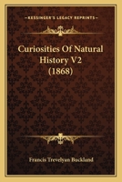 Curiosities Of Natural History V2 1164131486 Book Cover