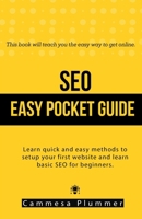 SEO Easy Pocket Guide: Learn Quick and Easy Methods to Setup Your First Website and SEO for Beginners B0CP7SNS7Z Book Cover