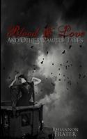 Blood & Love and Other Vampire Tales 1470178370 Book Cover