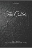 The Collar: The Planner for Those Who Serve with Intent 1797015524 Book Cover