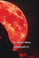 The Blood Moon (WAREWOLF) B0DRSTWM49 Book Cover