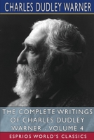 The Complete Writings of Charles Dudley Warner — Volume 4 1006140638 Book Cover