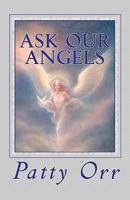 Ask Our Angels: A Direct Line to All We Desire and Require 1453616233 Book Cover