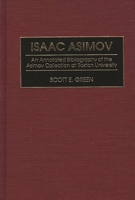 Isaac Asimov: An Annotated Bibliography of the Asimov Collection at Boston University (Bibliographies and Indexes in Science Fiction, Fantasy, and Horror) 0313288968 Book Cover