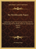 The McGillycuddy Papers: A Selection From The Family Archives Of, The McGillycuddy Of The Reeks, With An Introduction Memoir 1104253712 Book Cover