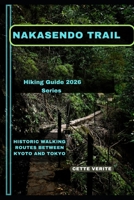 NAKASENDO TRAIL: Historic Walking Routes Between Kyoto and Tokyo B0GDZZLZPG Book Cover