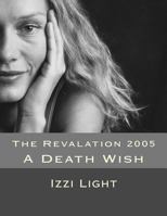 The Revalation 2005: A Death Wish 1533005230 Book Cover