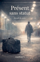 Present Sans Statut (French Edition) B0GFC669RY Book Cover