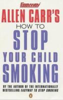 How to Stop Your Child Smoking 0140278362 Book Cover