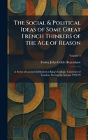 The Social & Political Ideas of Some Great French Thinkers of the Age of Reason: A Series of Lectures Delivered at King's College, University of London, During the Session 1928-29 1025991907 Book Cover