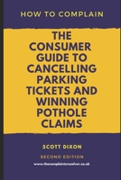 How To Complain: The Consumer Guide to Cancelling Parking Tickets and Winning Pothole Claims 169284489X Book Cover