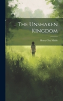... The Unshaken Kingdom 1021571016 Book Cover