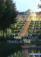 Time to Travel: Travel in Time to Germany's Finest Stately Homes, Gardens, Castles, Abbeys and Roman Remains 379542366X Book Cover