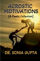 Acrostic Motivations: A poetic collection B0B87VZV2G Book Cover