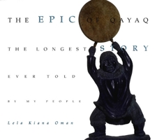 The Epic of Qayaq: The Longest Story Ever Told by My People 0295975318 Book Cover