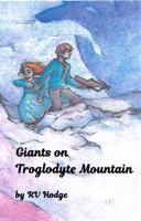 Giants on Troglodyte Mountain 0997553731 Book Cover