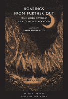 Roarings from Further Out: Four Weird Novellas by Algernon Blackwood 0712353054 Book Cover