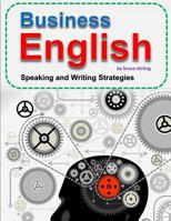 Business English: Speaking and Writing Strategies for Success 1519693710 Book Cover