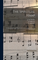 The Spiritual Harp: a Collection of Vocal Music for the Choir, Congregation, and Social Circle 1014814340 Book Cover