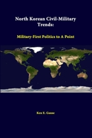North Korean Civil-Military Trends: Military-First Politics to a Point (Demystifying North Korea) 1288247745 Book Cover