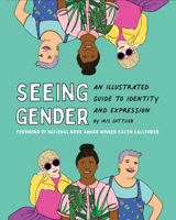 Seeing Gender: An Illustrated Guide to Identity and Expression 1797211978 Book Cover