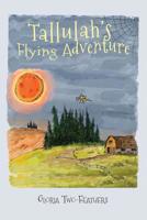 Tallulah's Flying Adventure 1946380008 Book Cover