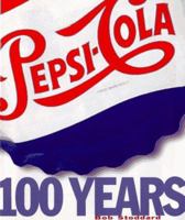 Pepsi: 100 Years 1575440261 Book Cover