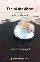 Tea Wi the Abbot: Scots Haiku with Transcreations in Irish 099342175X Book Cover
