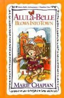 Alula-Belle Blows into Town (Alula-Belle Adventures, No 1) 155661649X Book Cover