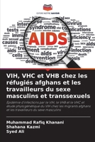 VIH, VHC et VHB chez les réfugiés afghans et les travailleurs du sexe masculins et transsexuels (French Edition) 6208679338 Book Cover