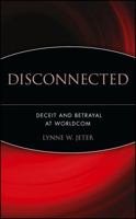 Disconnected: Deceit and Betrayal at WorldCom 0471647470 Book Cover