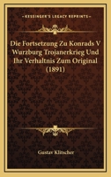 Die Fortsetzung Zu Konrads V Wurzburg Trojanerkrieg Und Ihr Verhaltnis Zum Original (1891) 1161091157 Book Cover