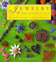 Jewelry & Accessories: Beautiful Designs to Make and Wear 0891346546 Book Cover