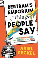 Bertram's Emporium of Things People Say 3988320919 Book Cover