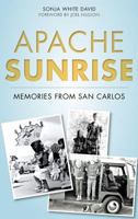 Apache Sunrise: Memories from San Carlos 1626198616 Book Cover