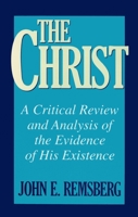 The Christ: A Critical Review and Analysis of the Evidence of His Existence 0879759240 Book Cover