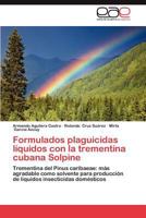 Formulados plaguicidas líquidos con la trementina cubana Solpine: Trementina del Pinus caribaeae: más agradable como solvente para producción de líquidos insecticidas domésticos 3659006939 Book Cover
