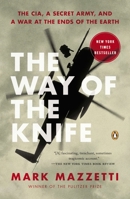 The Way of the Knife: The CIA, a Secret Army, and a War at the Ends of the Earth 1594204802 Book Cover
