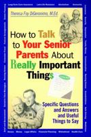 How to Talk to Your Senior Parents About Really Important Things 0787956163 Book Cover