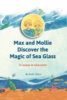 Max, Mollie, and the Magic of Sea Glass: A Lesson in Character 0986265500 Book Cover