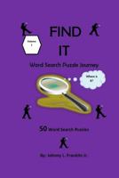 Find It: Word Search Puzzle Journey (Volume 1) 1539970817 Book Cover