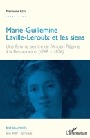 Marie-Guillemine Laville-Leroulx et les siens: Une femme peintre de l'Ancien régime à la Restauration (1768-1826) (Biographies) (French Edition) 2343140561 Book Cover