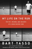 My Life on the Run: The Wit, Wisdom, and Insights of a Road Racing Icon 1594869413 Book Cover