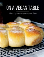 On a Vegan Table: Breakfast and Dessert Edition 2958889203 Book Cover