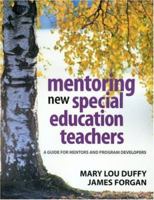 Mentoring New Special Education Teachers: A Guide for Mentors and Program Developers 0761931333 Book Cover
