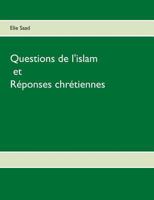 Questions de l'Islam et réponses chrétiennes 2322085634 Book Cover